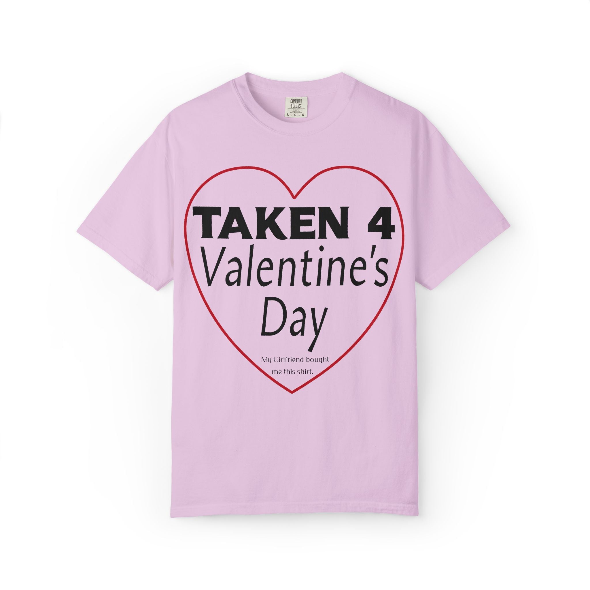 Taken 4 Valentine's Day by Girlfriend T-shirt