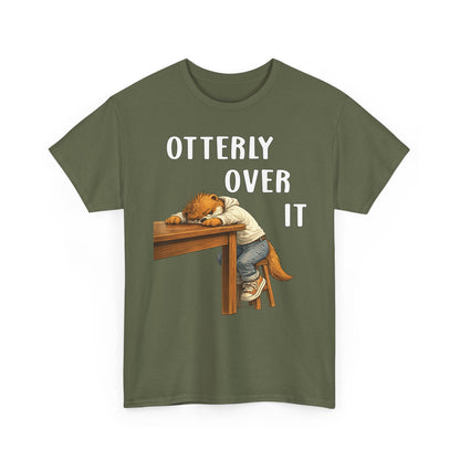 "Otterly Over It" Tee - Otter Series