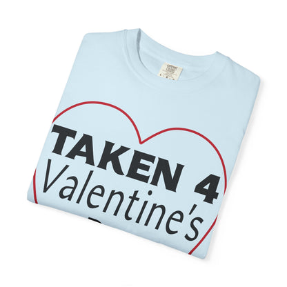 Taken 4 Valentine's Day by Boyfriend T-shirt