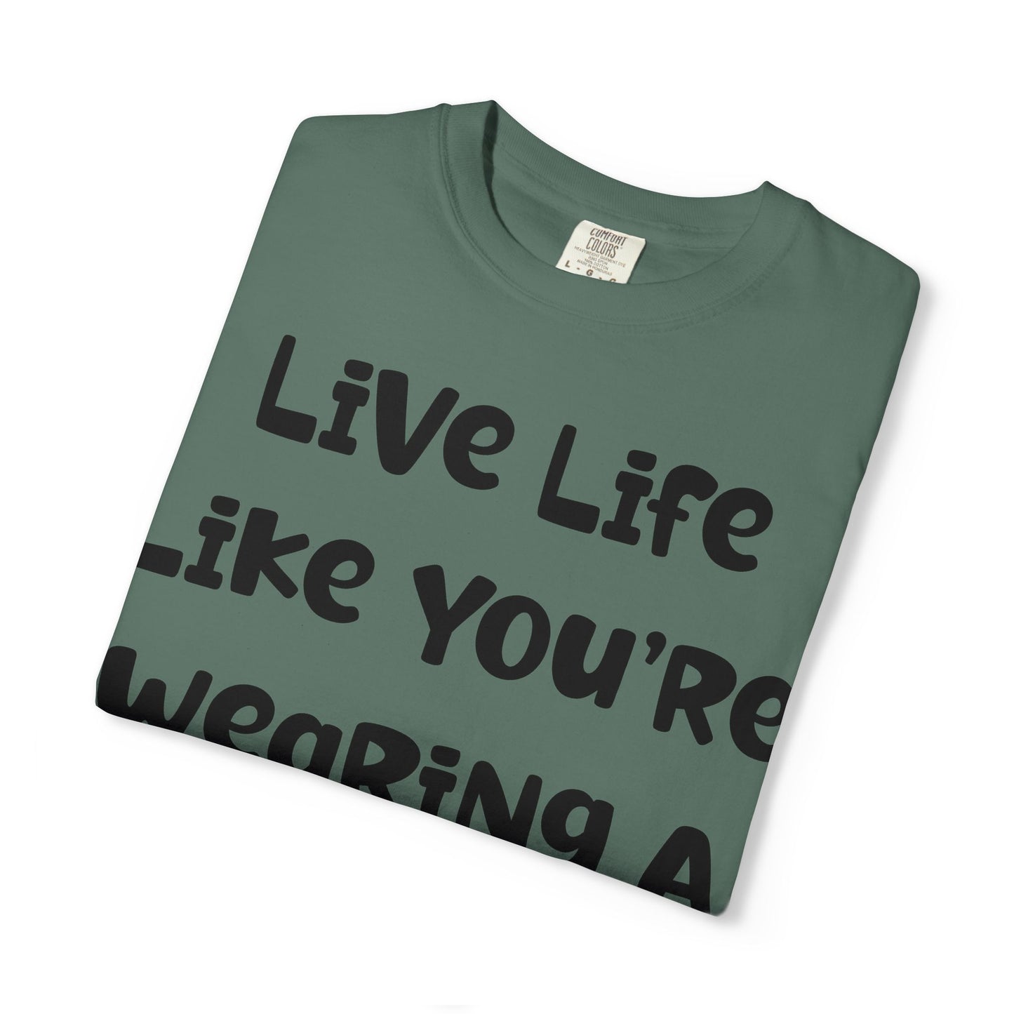 Live Life Like You're Wearing A TUTU Naive Font T-shirt