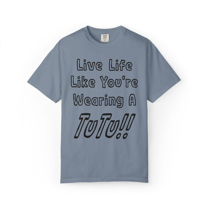 Live Life Like You're Wearing A TUTU Outline Font T-shirt