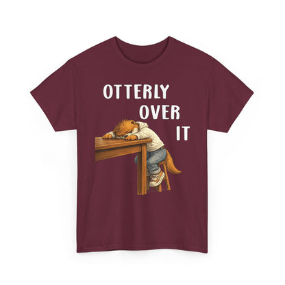 "Otterly Over It" Tee - Otter Series