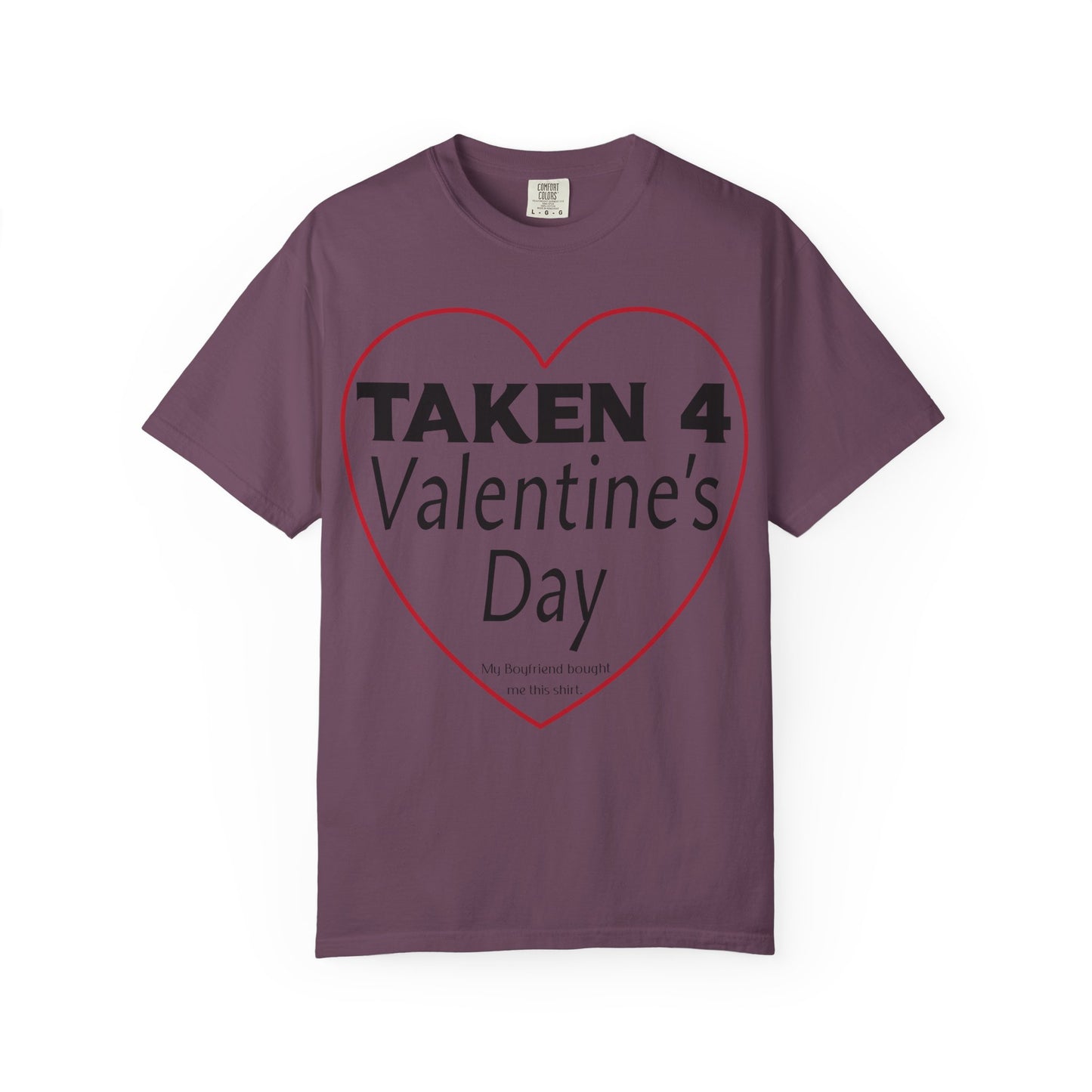 Taken 4 Valentine's Day by Boyfriend T-shirt