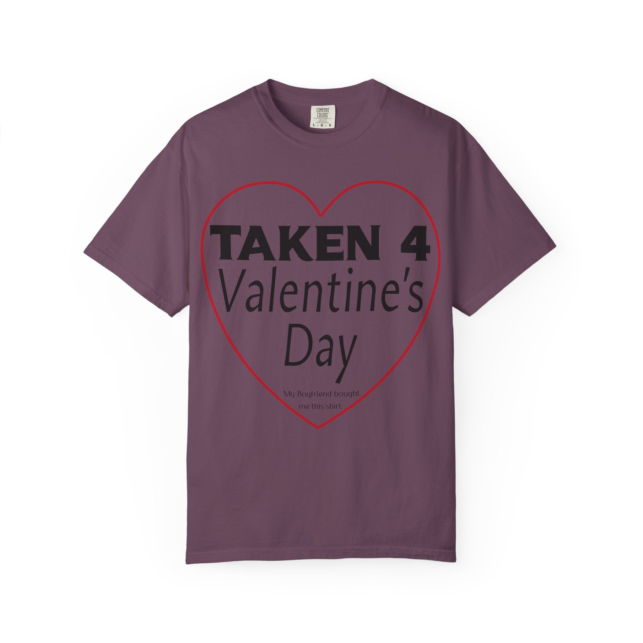 Taken 4 Valentine's Day by Boyfriend T-shirt