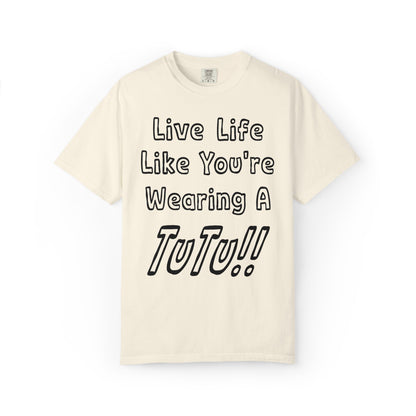 Live Life Like You're Wearing A TUTU Outline Font T-shirt