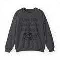 Live Life Like You're Wearing A TUTU Outline Font Sweatshirt