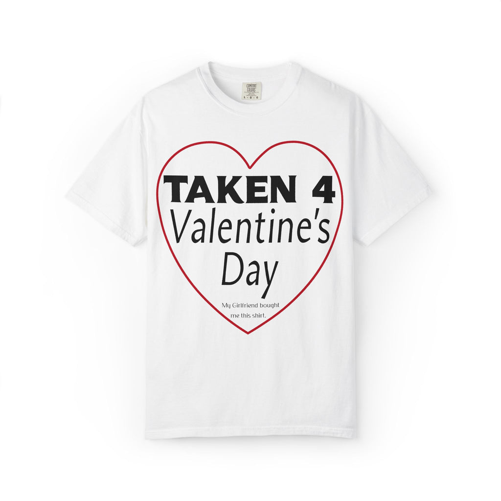 Taken 4 Valentine's Day by Girlfriend T-shirt