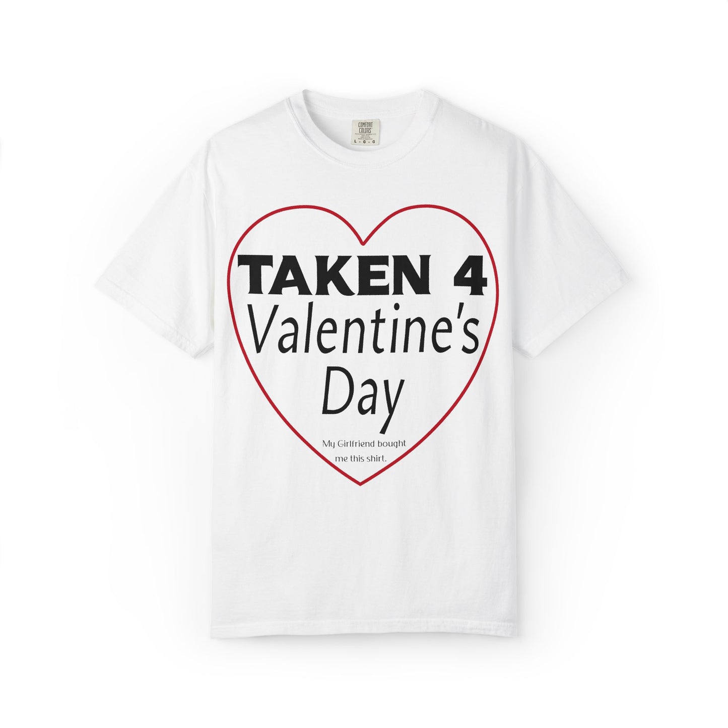 Taken 4 Valentine's Day by Girlfriend T-shirt