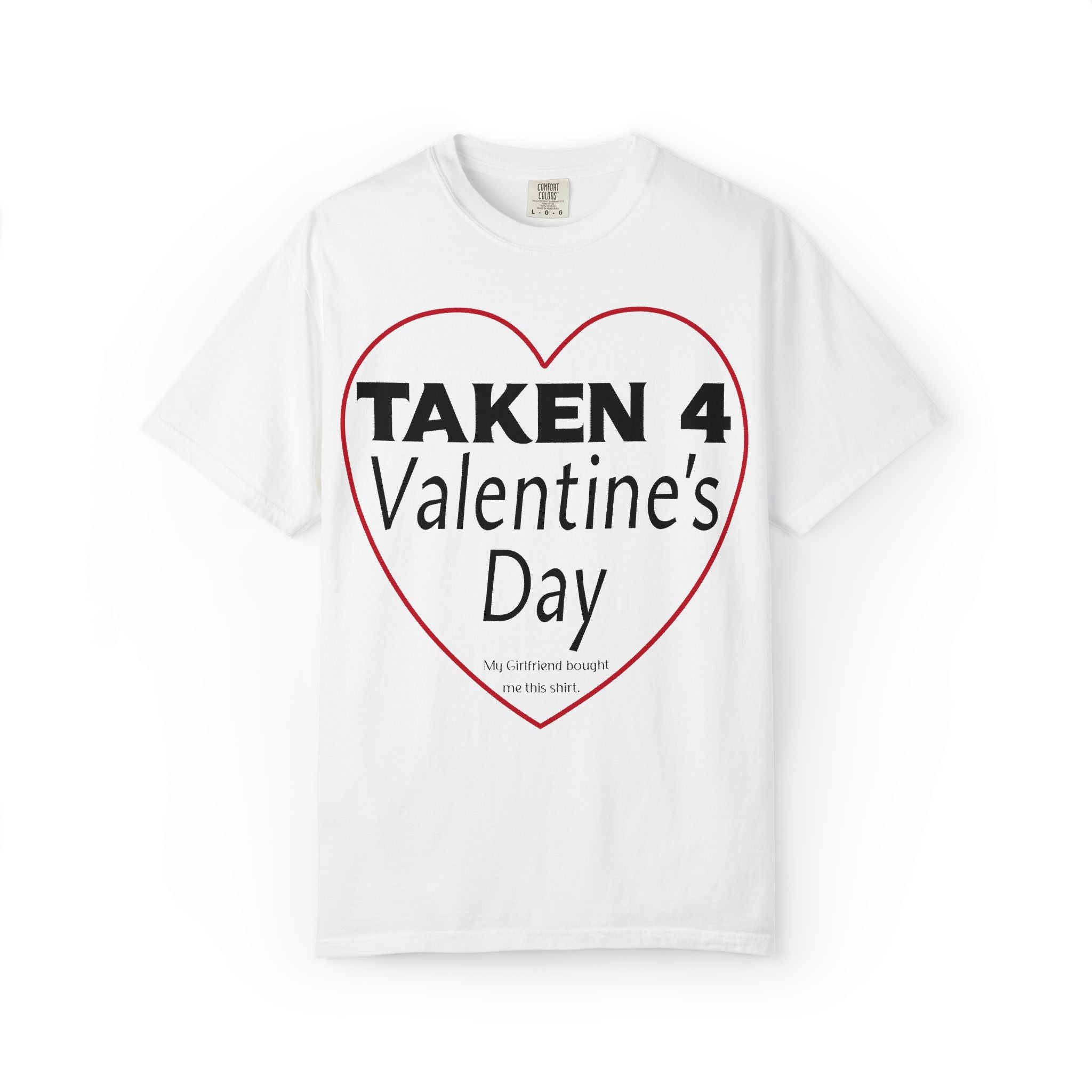 Taken 4 Valentine's Day by Girlfriend T-shirt