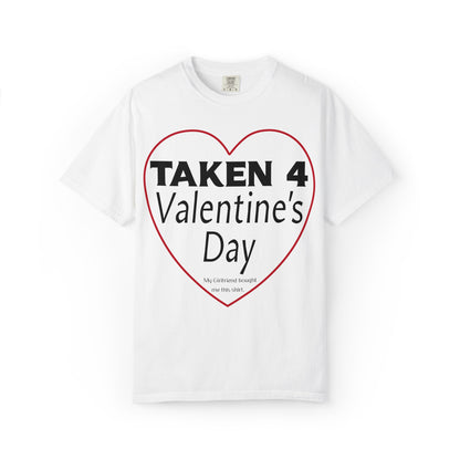 Taken 4 Valentine's Day by Girlfriend T-shirt