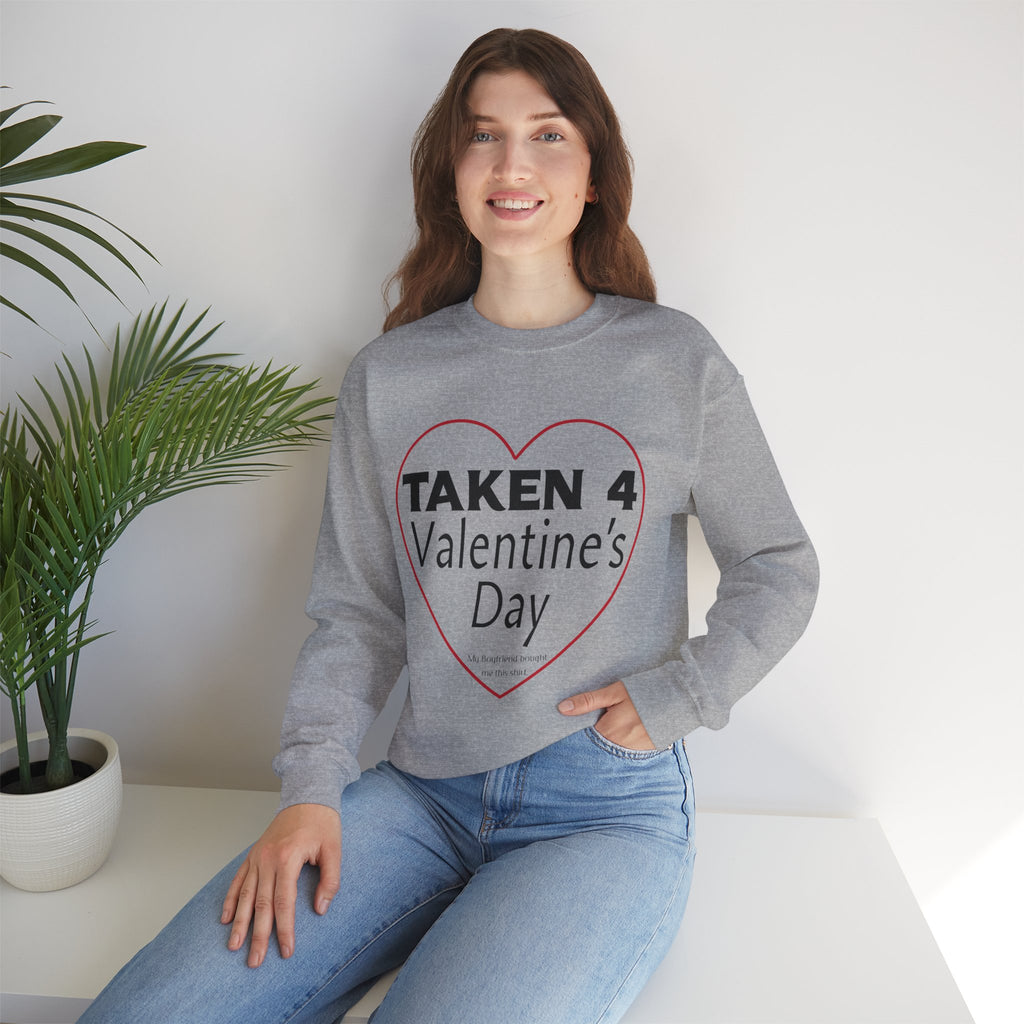Taken 4 Valentine's Day by Boyfriend Sweatshirt