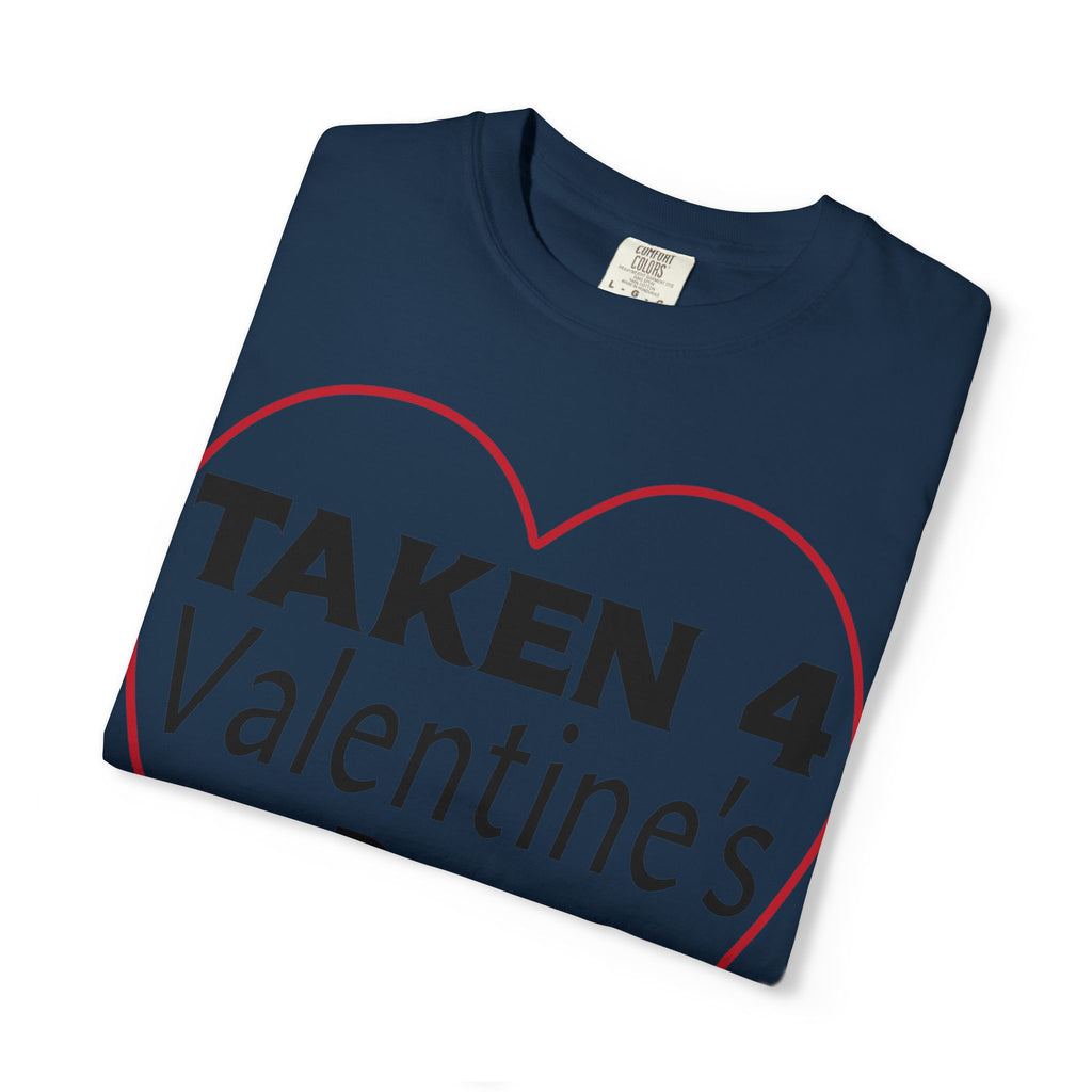 Taken 4 Valentine's Day by Girlfriend T-shirt