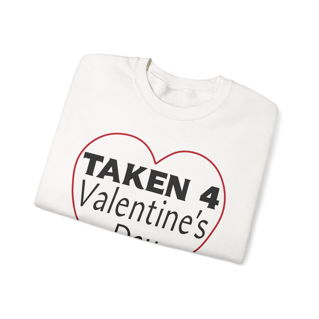 Taken 4 Valentine's Day by Girlfriend Sweatshirt