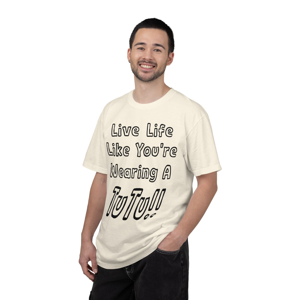 Live Life Like You're Wearing A TUTU Outline Font T-shirt
