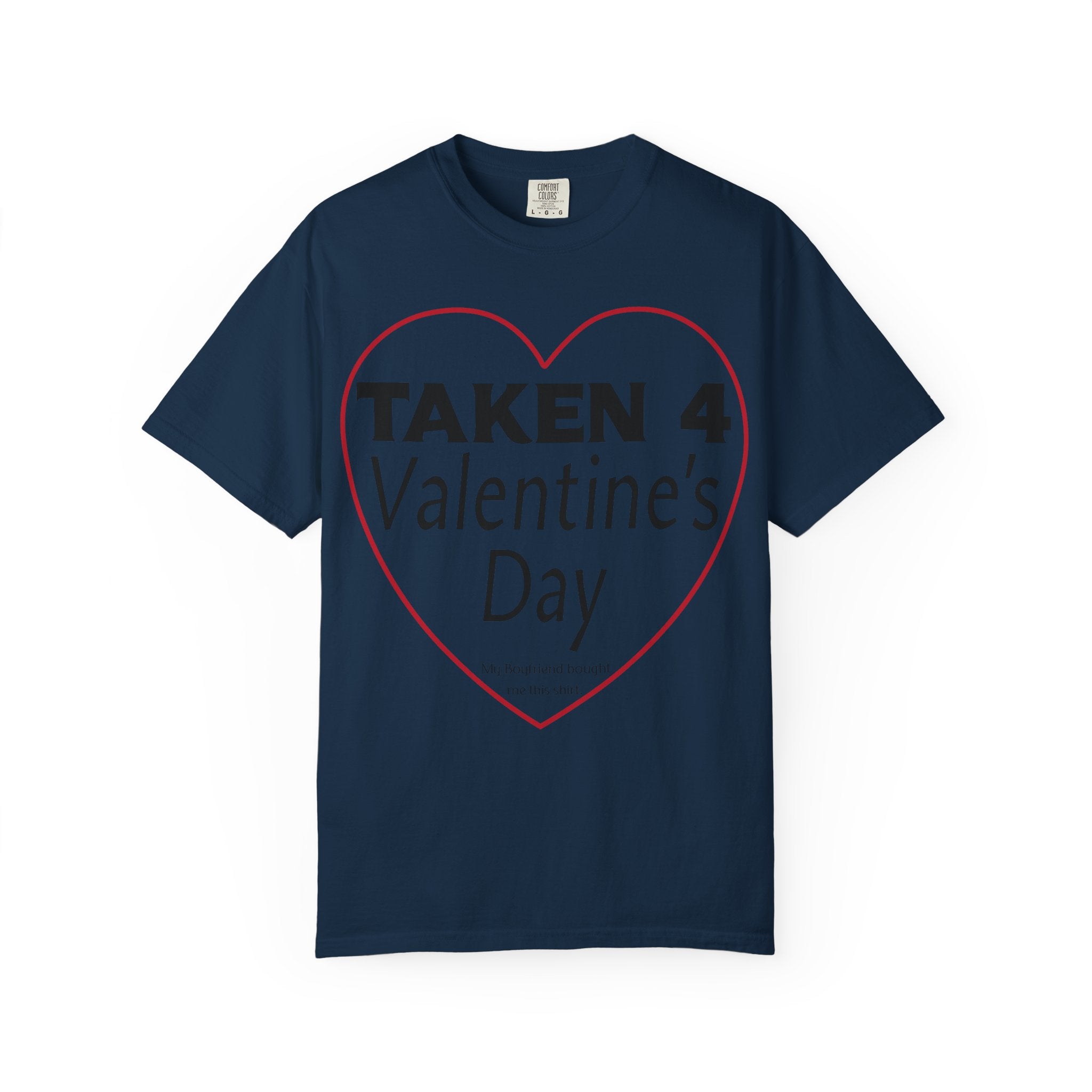 Taken 4 Valentine's Day by Boyfriend T-shirt
