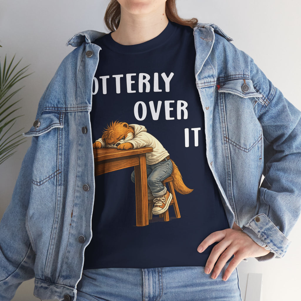 "Otterly Over It" Tee - Otter Series