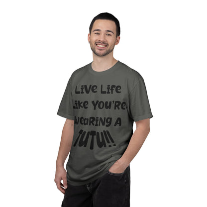 Live Life Like You're Wearing A TUTU Naive Font T-shirt