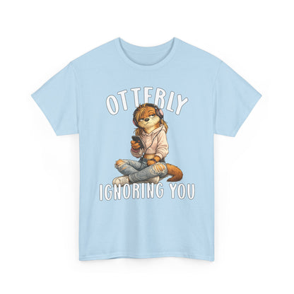 "Otterly Ignoring You" TeenGirl Tee - Otter Series