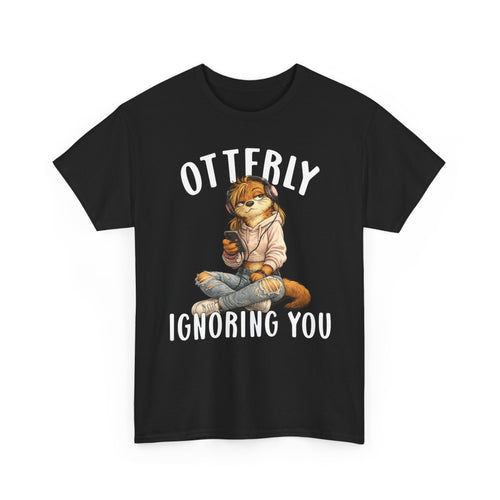 "Otterly Ignoring You" TeenGirl Tee - Otter Series