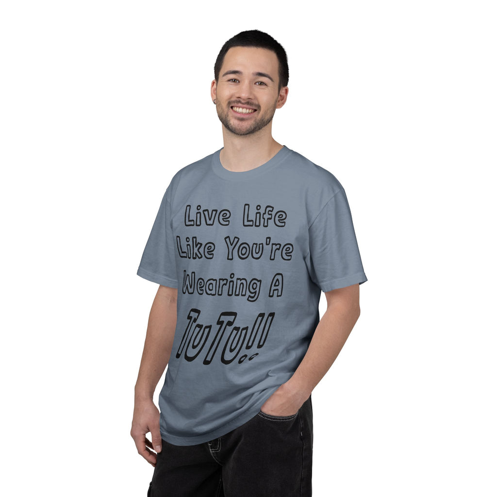 Live Life Like You're Wearing A TUTU Outline Font T-shirt