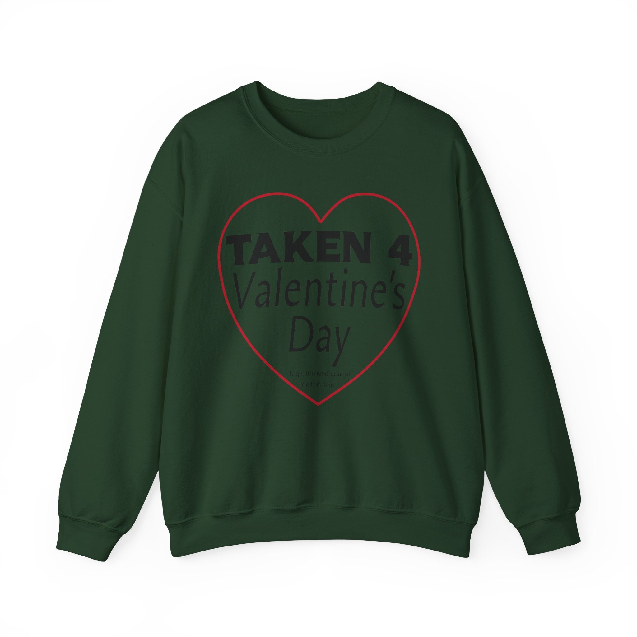 Taken 4 Valentine's Day by Girlfriend Sweatshirt