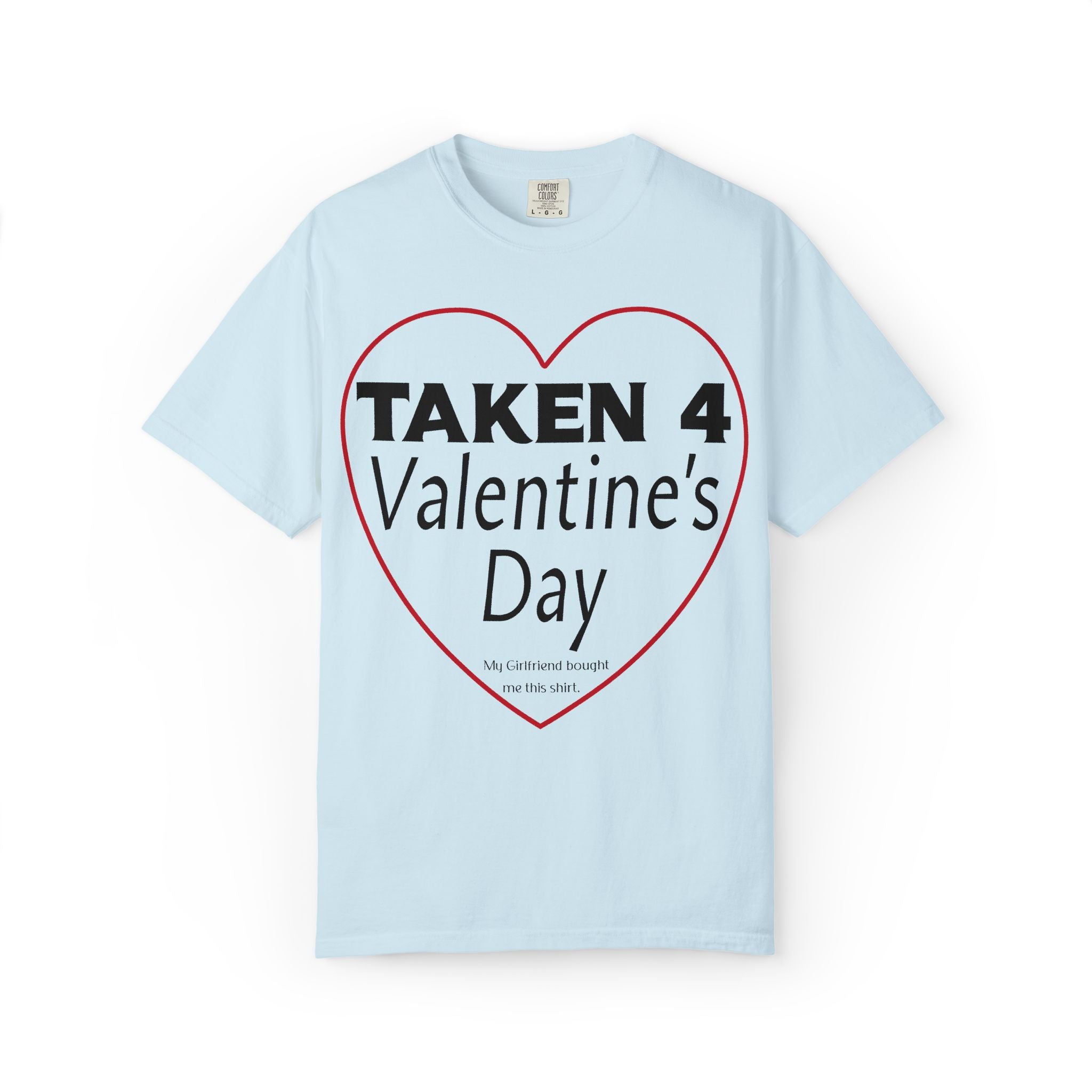 Taken 4 Valentine's Day by Girlfriend T-shirt