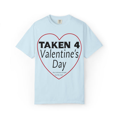 Taken 4 Valentine's Day by Girlfriend T-shirt