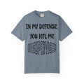 In My Defense I Was Left Unsupervised T-shirt