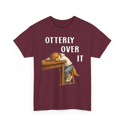 "Otterly Over It" Tee - Otter Series