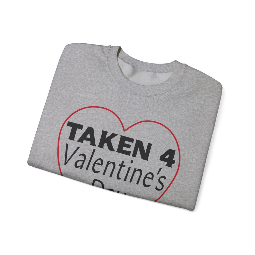 Taken 4 Valentine's Day by Girlfriend Sweatshirt