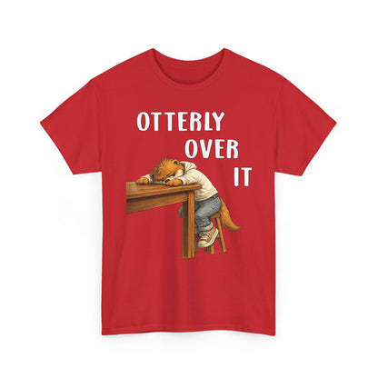 "Otterly Over It" Tee - Otter Series