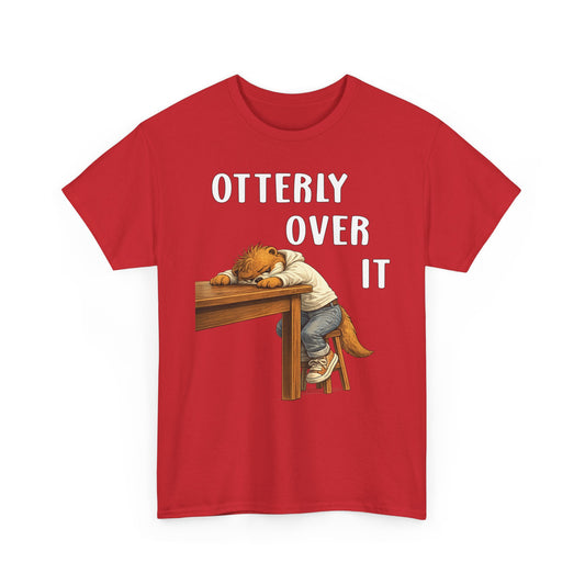 "Otterly Over It" Tee - Otter Series