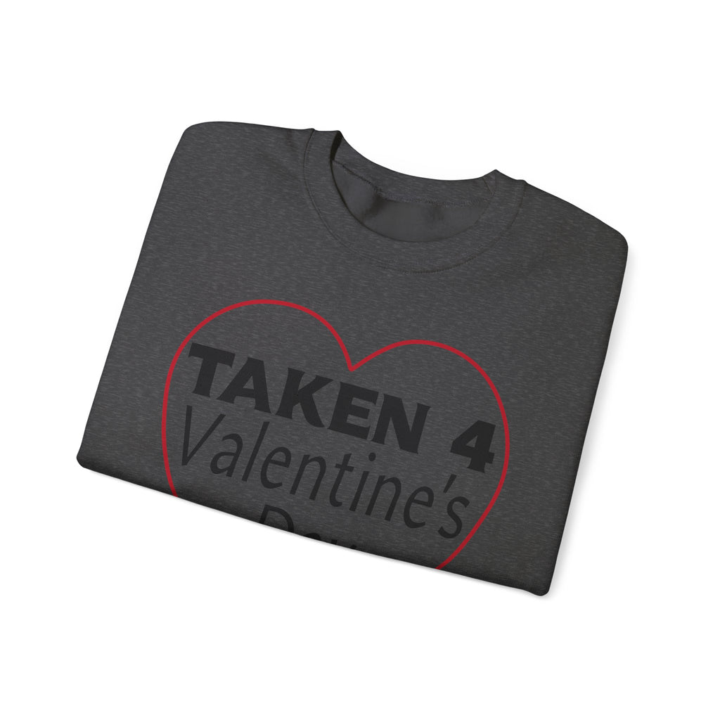 Taken 4 Valentine's Day by Girlfriend Sweatshirt