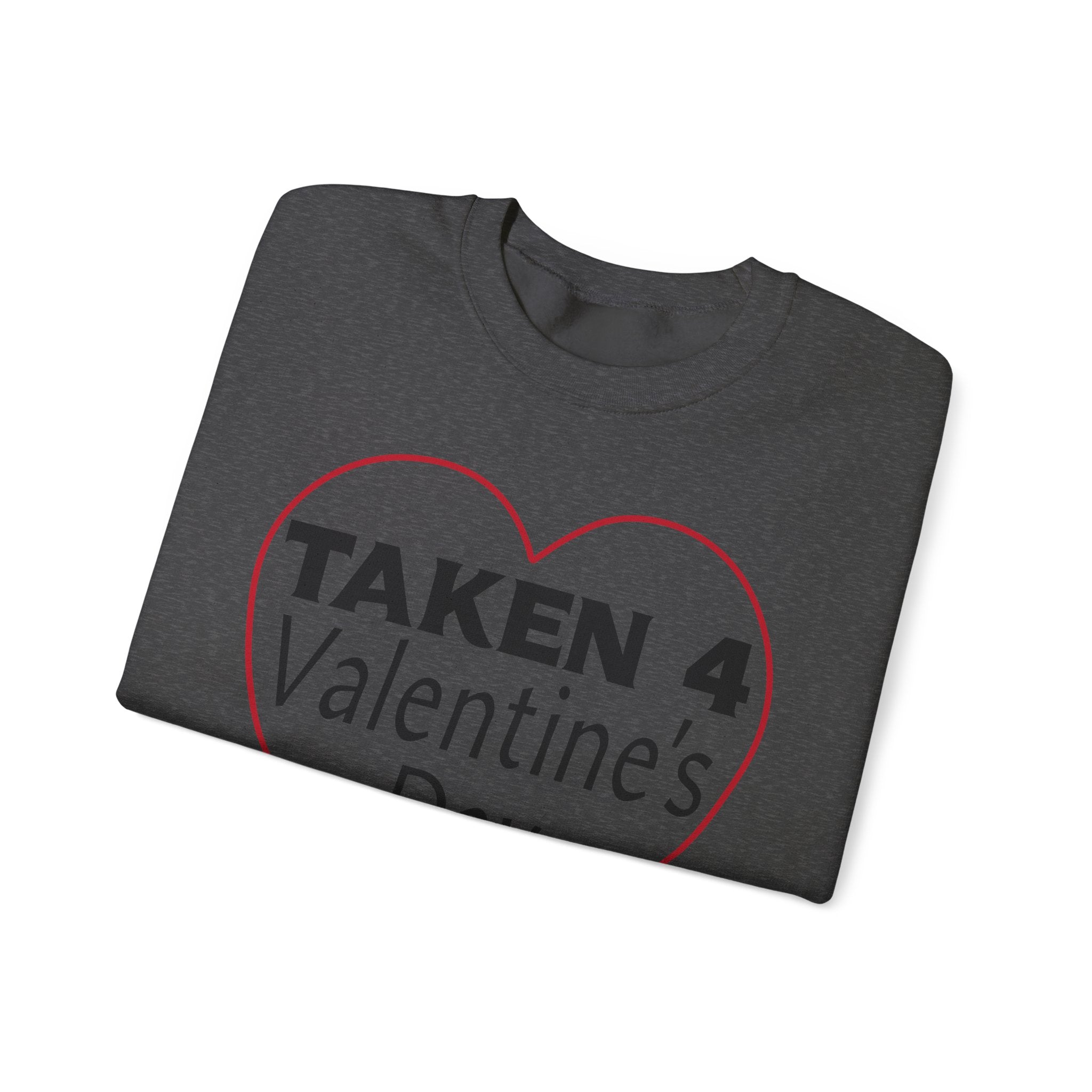 Taken 4 Valentine's Day by Girlfriend Sweatshirt