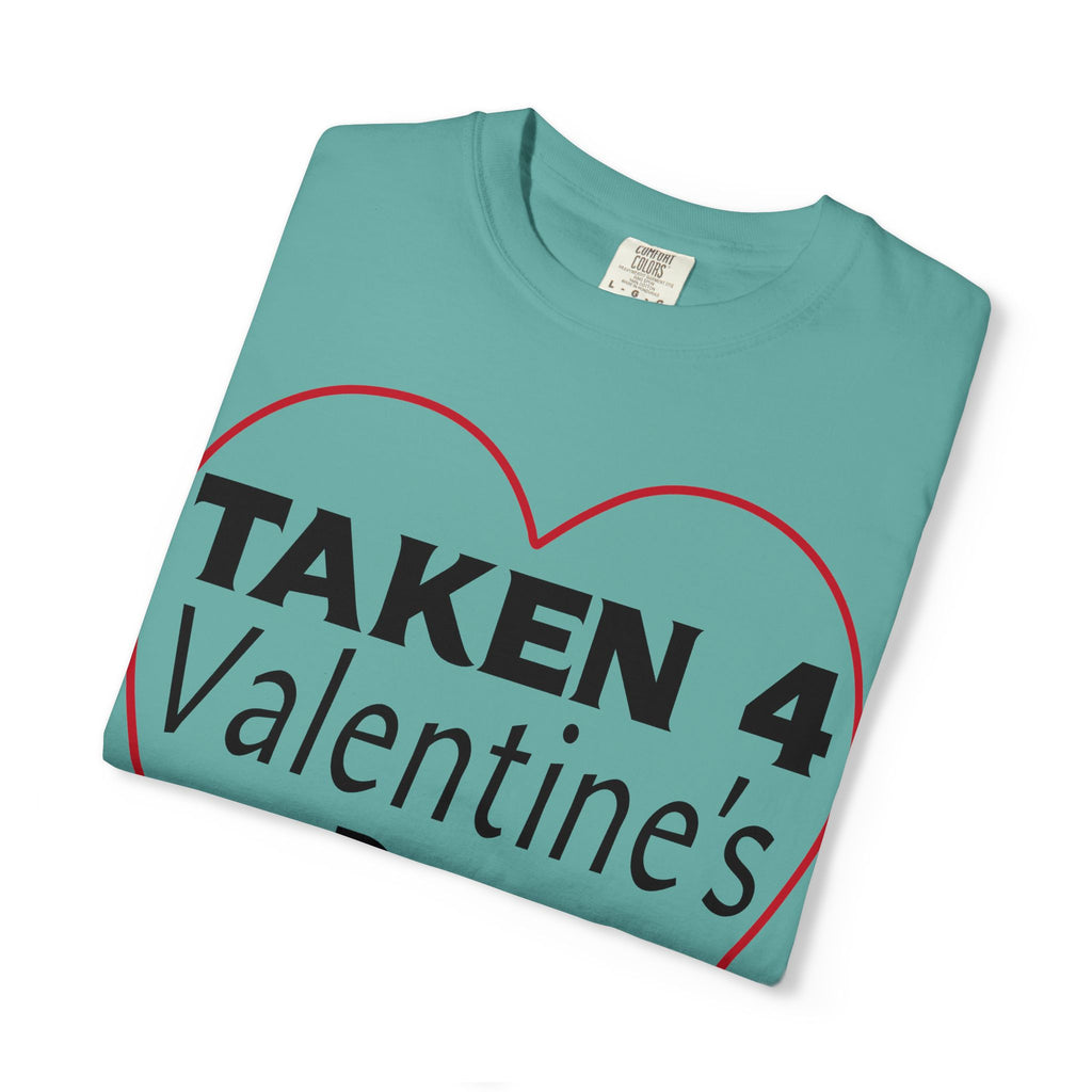 Taken 4 Valentine's Day by Girlfriend T-shirt