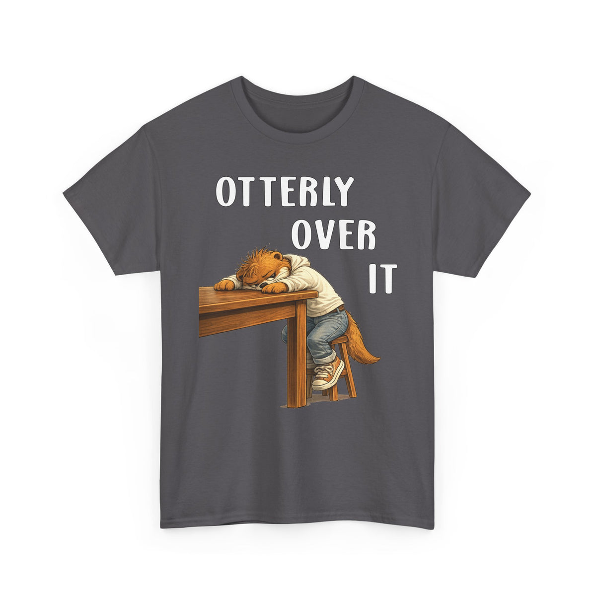 "Otterly Over It" Tee - Otter Series