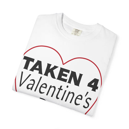 Taken 4 Valentine's Day by Boyfriend T-shirt