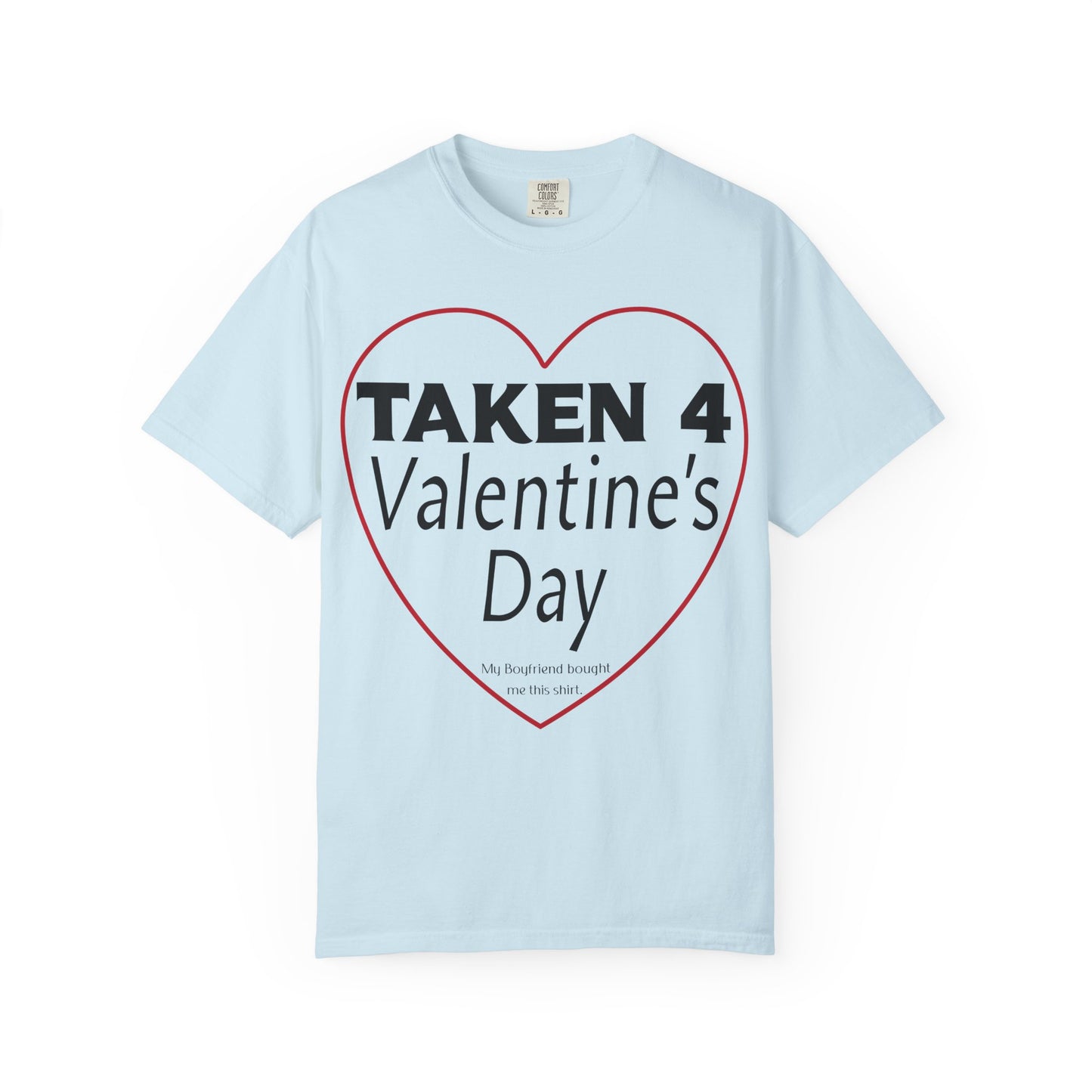 Taken 4 Valentine's Day by Boyfriend T-shirt
