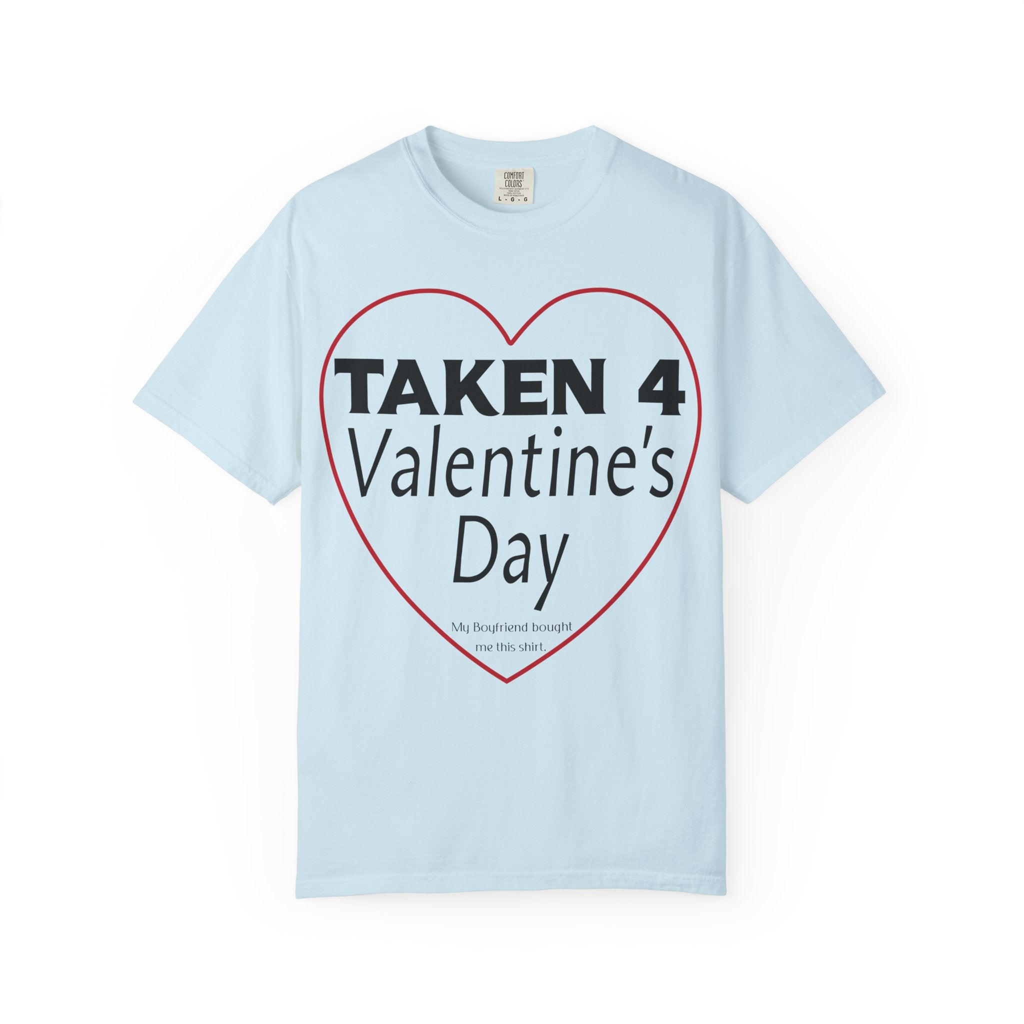 Taken 4 Valentine's Day by Boyfriend T-shirt