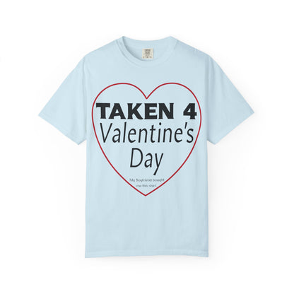 Taken 4 Valentine's Day by Boyfriend T-shirt