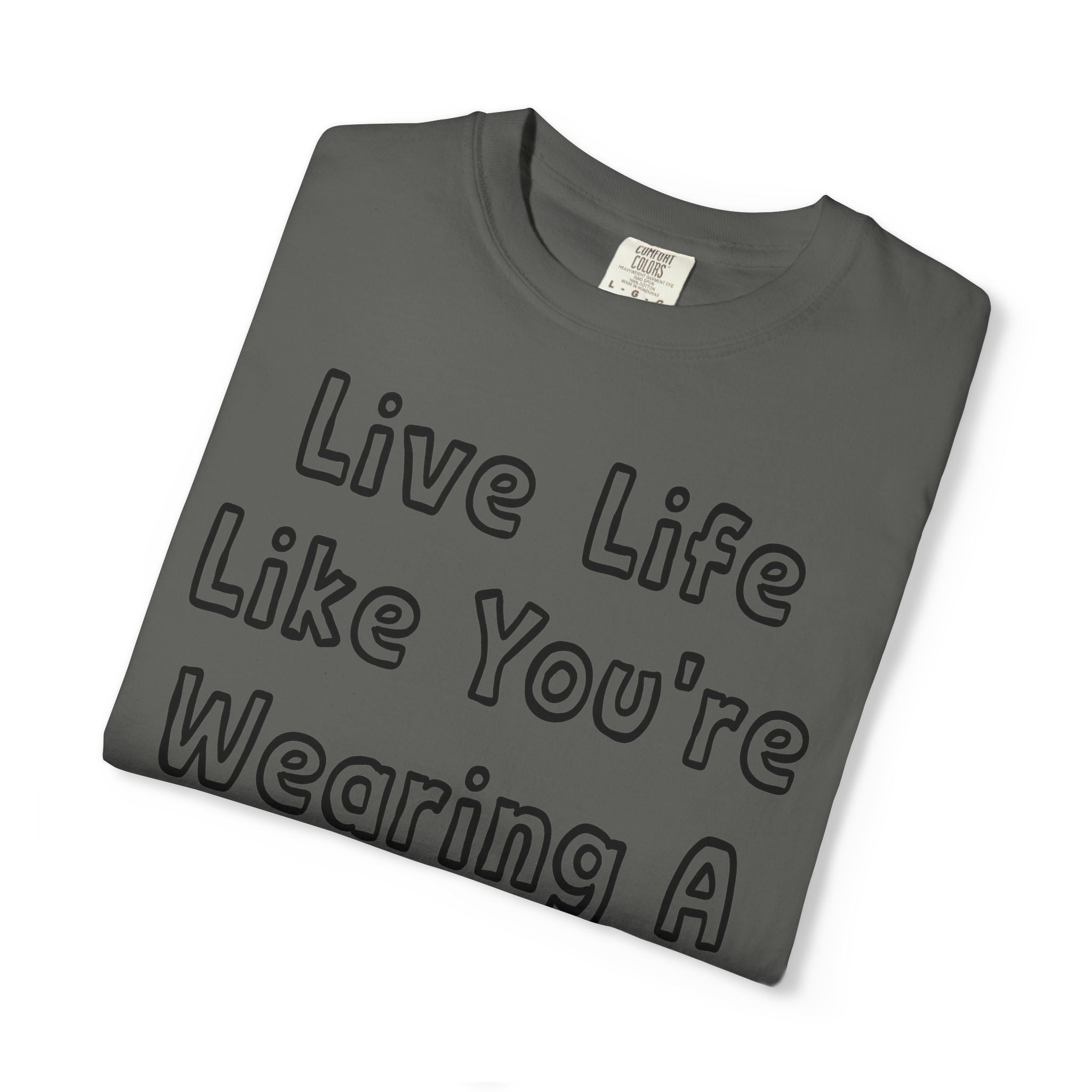 Live Life Like You're Wearing A TUTU Outline Font T-shirt