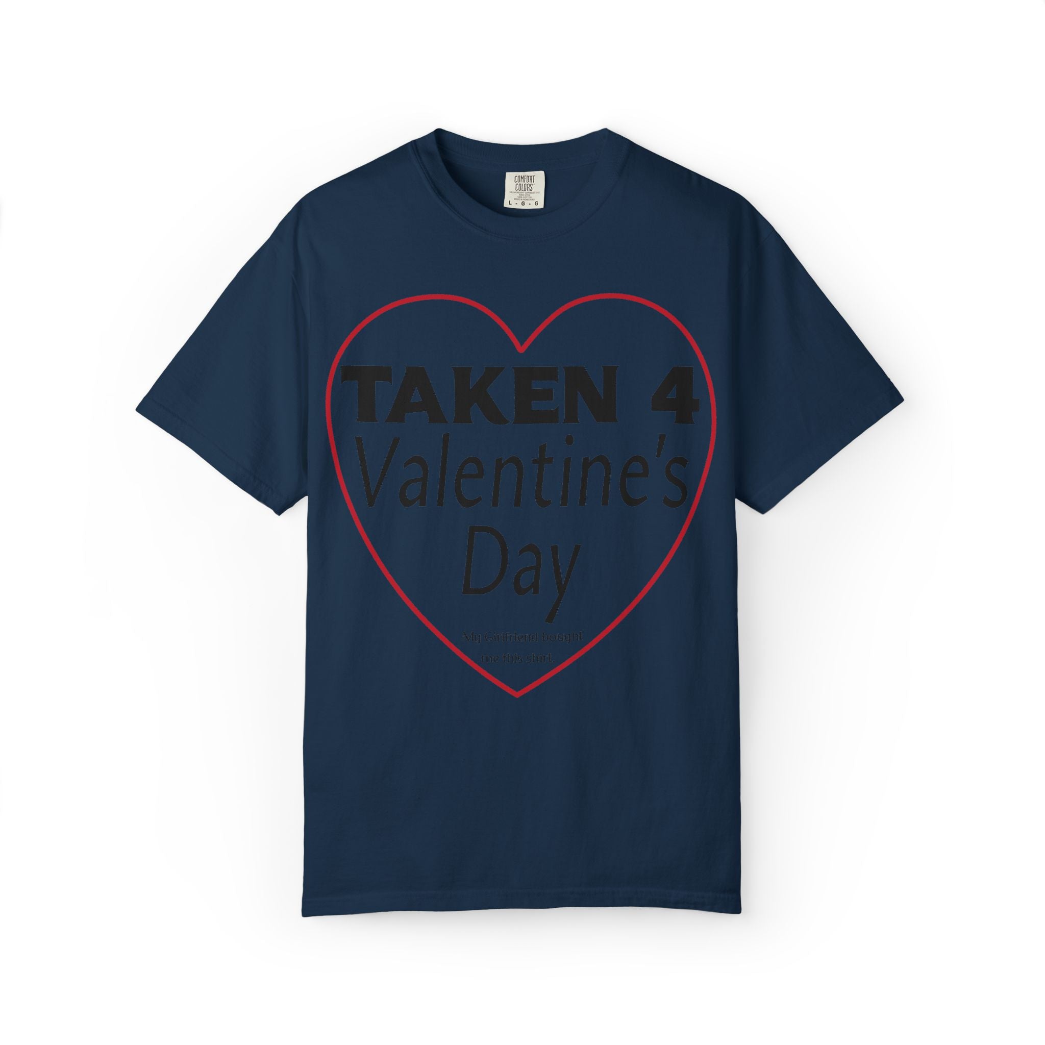 Taken 4 Valentine's Day by Girlfriend T-shirt