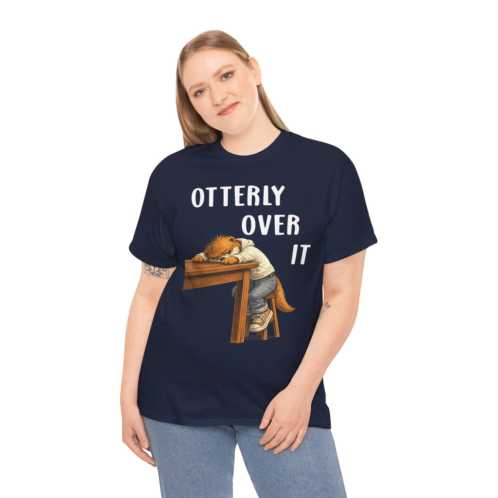 "Otterly Over It" Tee - Otter Series