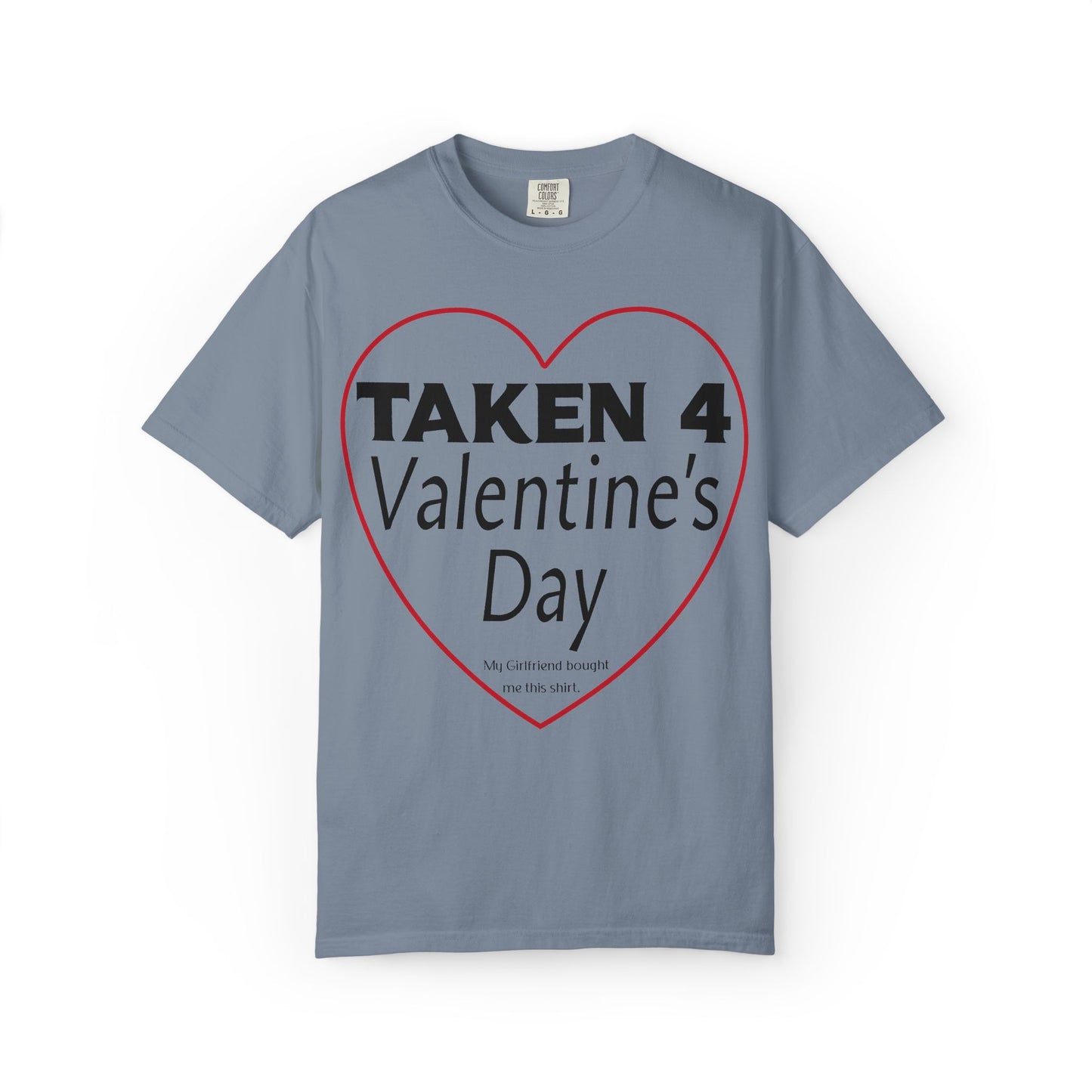 Taken 4 Valentine's Day by Girlfriend T-shirt