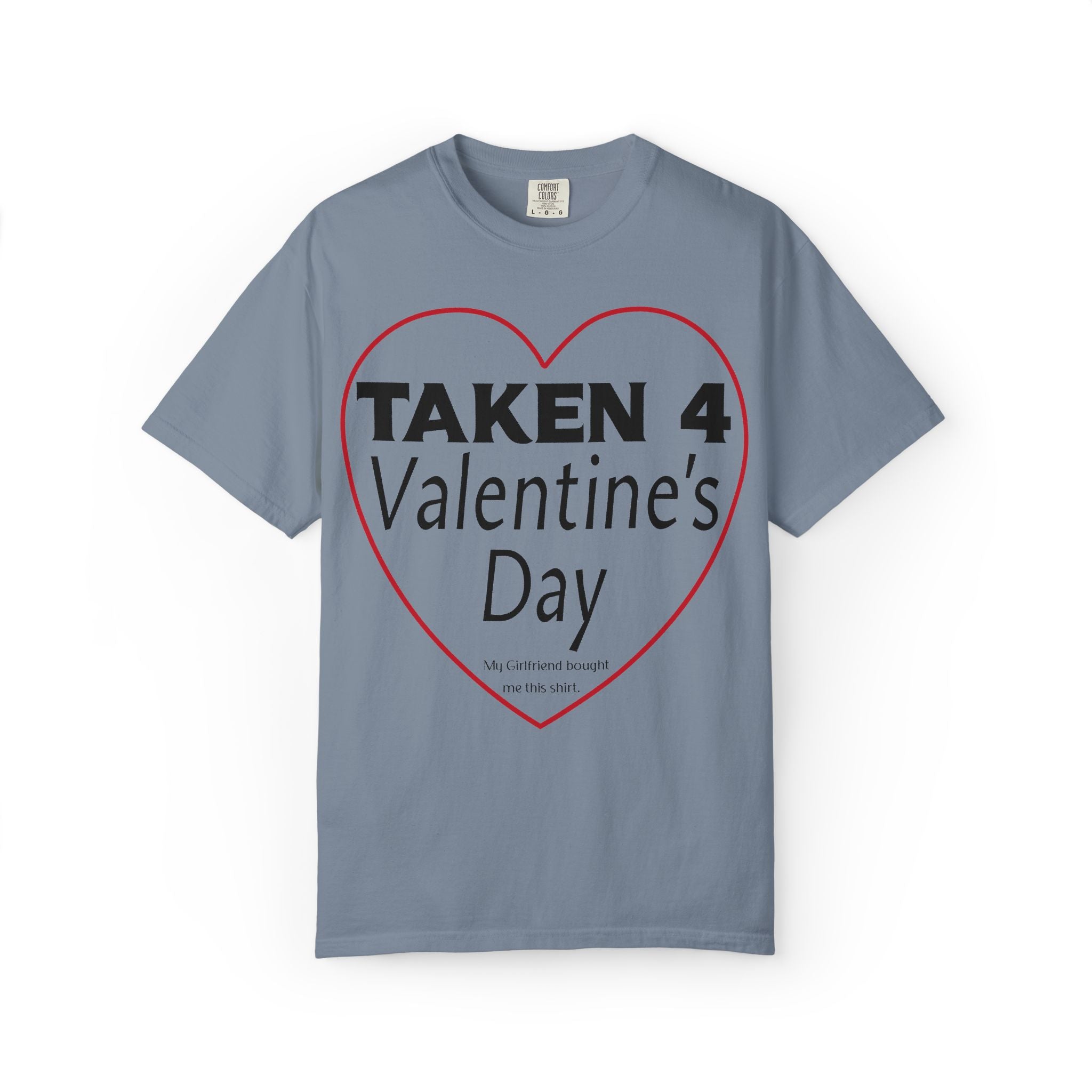 Taken 4 Valentine's Day by Girlfriend T-shirt