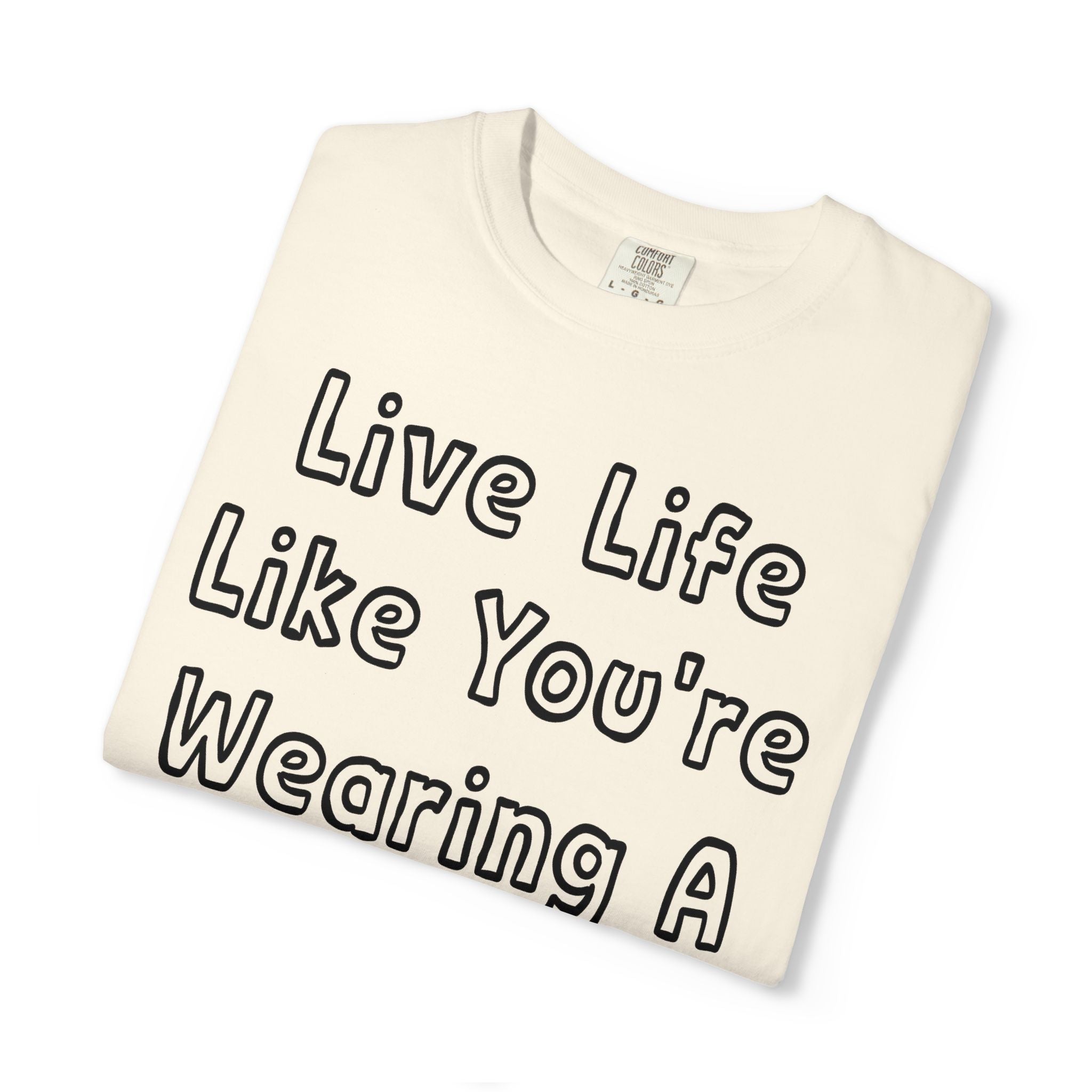 Live Life Like You're Wearing A TUTU Outline Font T-shirt
