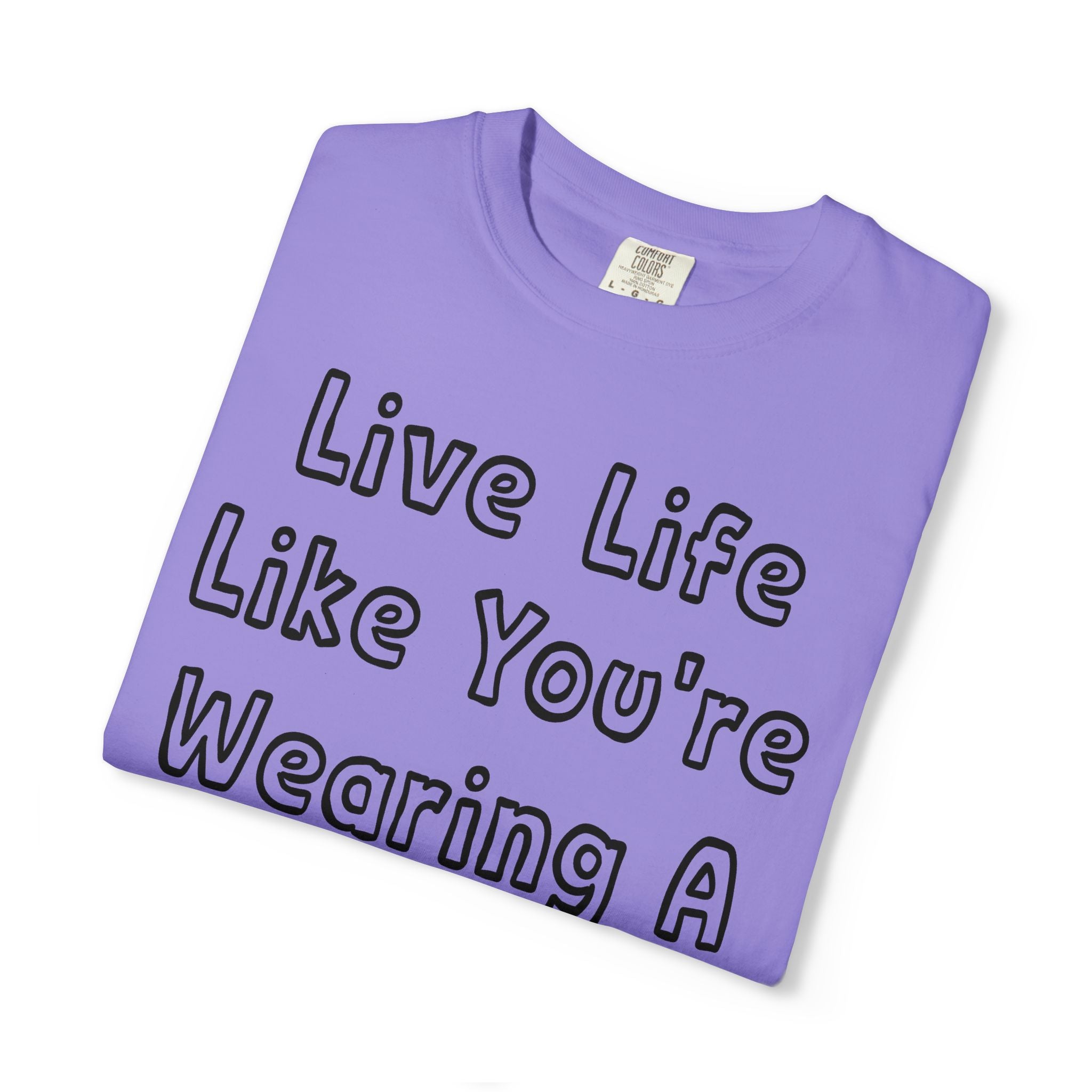 Live Life Like You're Wearing A TUTU Outline Font T-shirt