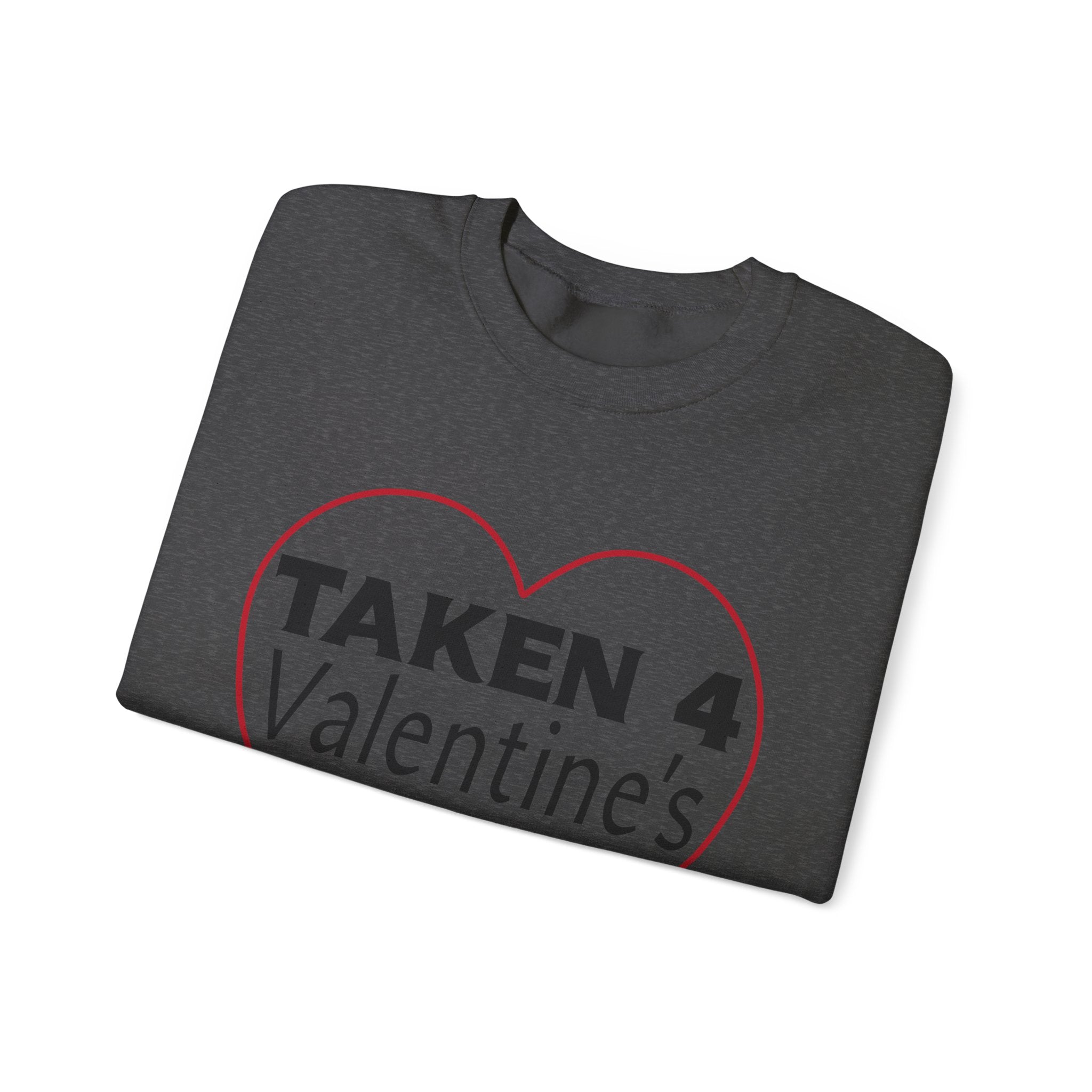 Taken 4 Valentine's Day by Boyfriend Sweatshirt