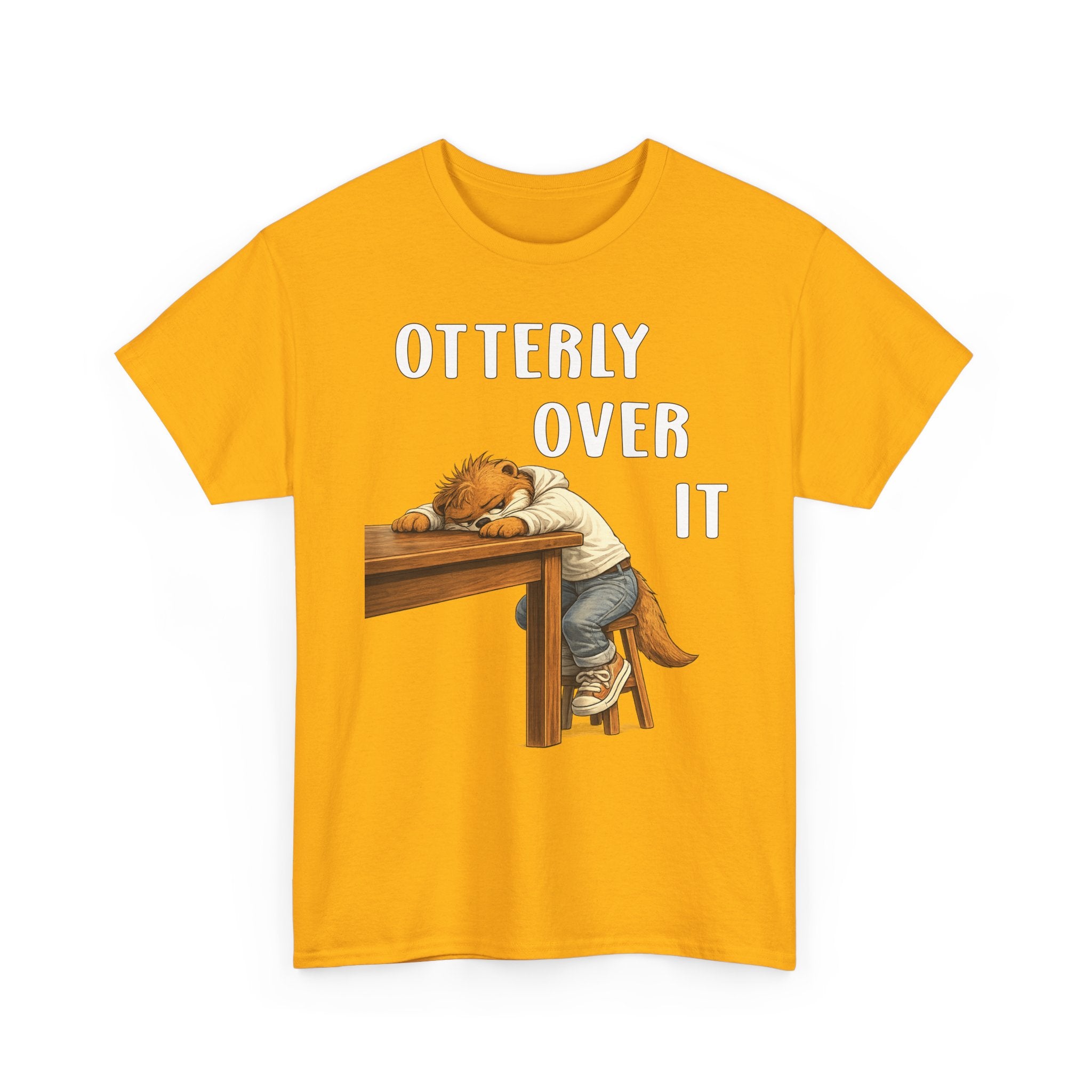 "Otterly Over It" Tee - Otter Series