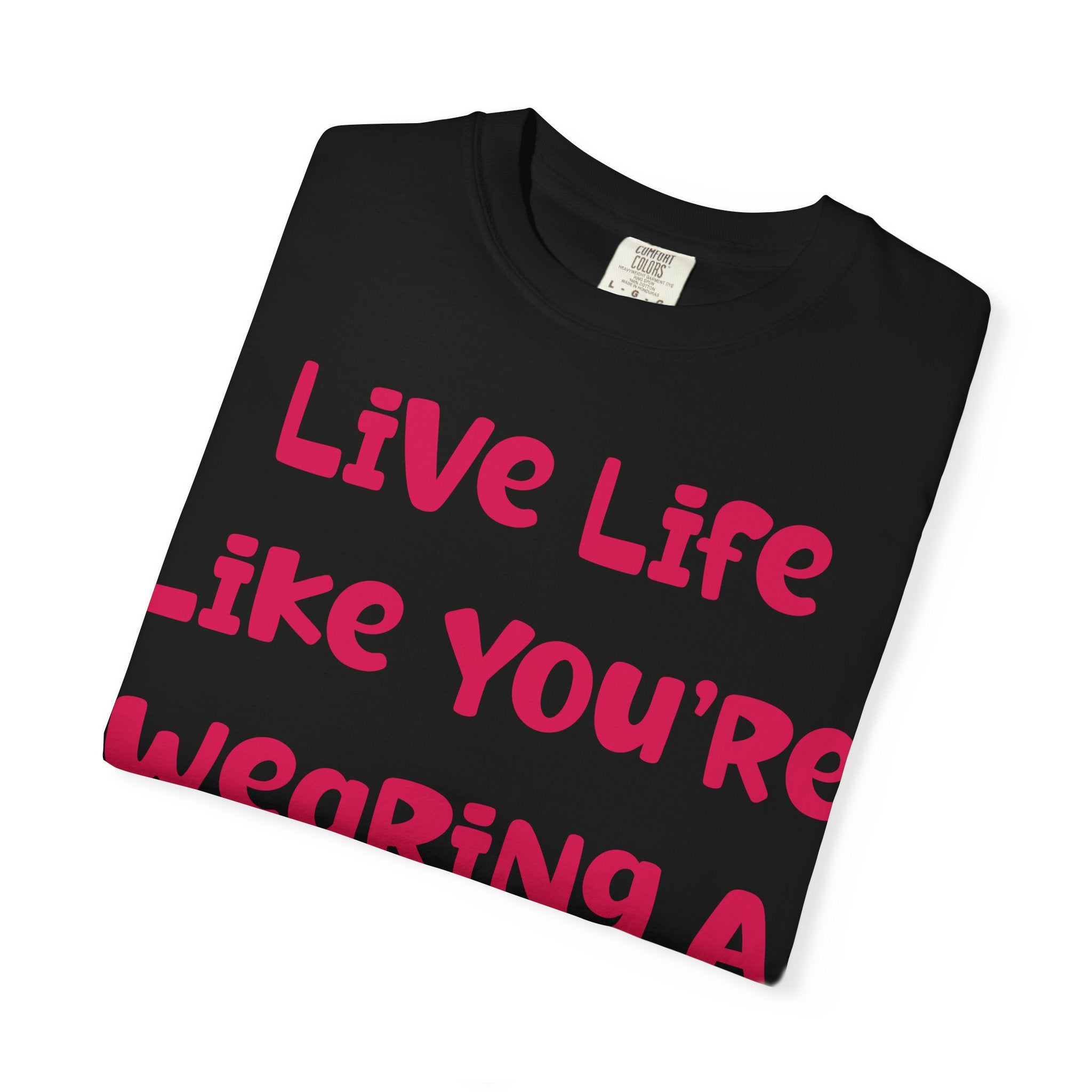 Live Life Like You're Wearing A TuTu Naive Newborhoodtalks T-shirt